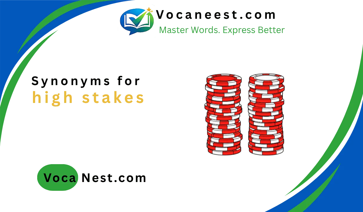 🔥 Synonym for High Stakes: 45 Best Words to Use in  (2026)