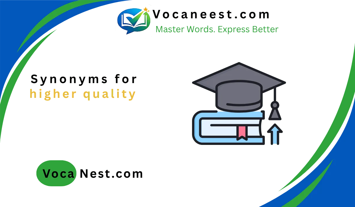 🔝Synonyms for Higher Quality: 45 Upgrade Your Writing in  (2026)
