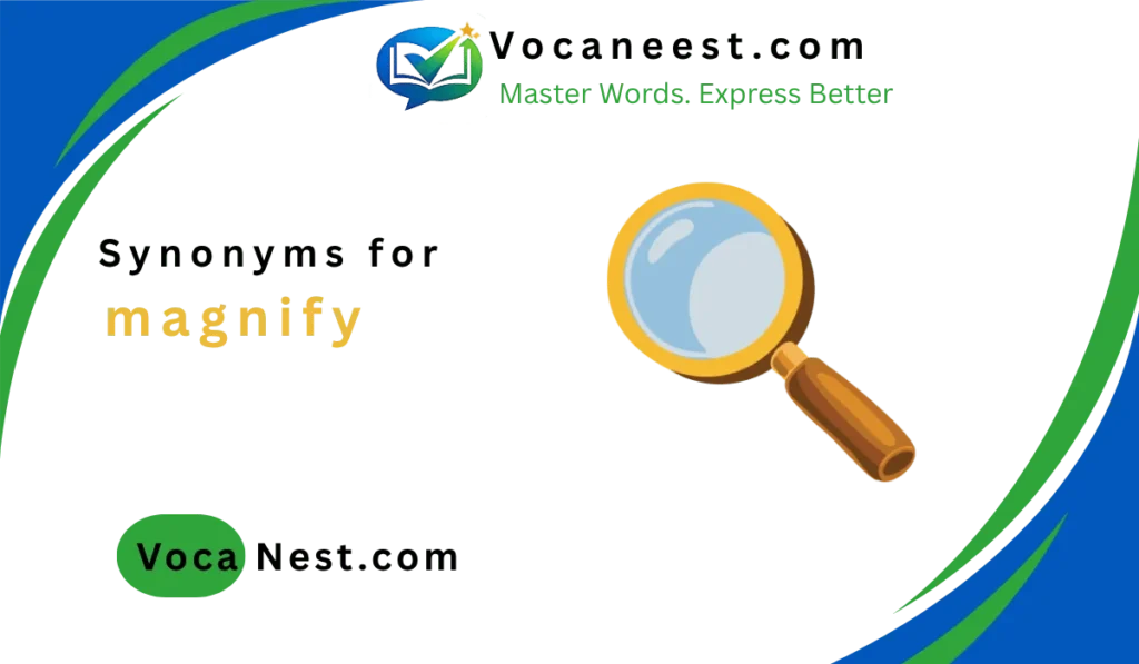 synonym for magnify