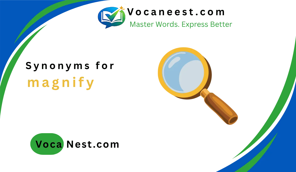 🔎Synonyms for Magnify: 45 Expanded Word List & Definitions (2026)