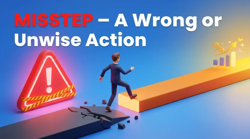 An awkward step or an action that is unwise or legally incorrect.