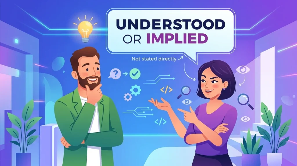  Understood or implied without being stated directly.